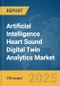 Artificial Intelligence (AI) Heart Sound Digital Twin Analytics Market Report 2025 - Product Thumbnail Image