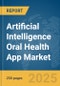 Artificial Intelligence (AI) Oral Health App Market Report 2025 - Product Thumbnail Image