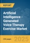 Artificial Intelligence (AI)-Generated Voice Therapy Exercise Market Report 2025 - Product Thumbnail Image