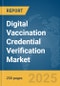 Digital Vaccination Credential Verification Market Report 2025 - Product Thumbnail Image