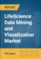 LifeScience Data Mining and Visualization Market Report 2025 - Product Thumbnail Image