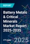 Battery Metals & Critical Minerals Market Report 2025-2035 - Product Image