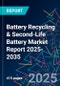 Battery Recycling & Second-Life Battery Market Report 2025-2035 - Product Image