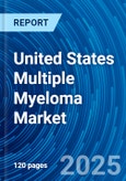 United States Multiple Myeloma Market Size, Insights, Analysis, Growth Potential and Forecasts 2025-2033- Product Image