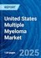 United States Multiple Myeloma Market Size, Insights, Analysis, Growth Potential and Forecasts 2025-2033 - Product Thumbnail Image