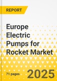 Europe Electric Pumps for Rocket Market: Focus on End User, Rocket Class, Pump, and Country Level Analysis - Analysis and Forecast, 2025-2035- Product Image