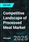 Competitive Landscape of Processed Meat Market, Forecast by Recent Developments, Strategies, Sustainability Benchmarking, Product Analysis, Key Persons and Revenue - Product Thumbnail Image