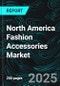 North America Fashion Accessories Market Report by Product Type, End-User, Distribution Channel, Country and Company Analysis, 2025-2033 - Product Thumbnail Image