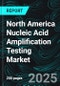 North America Nucleic Acid Amplification Testing Market Report by Type, Application, End Use, Country and Company Analysis, 2025-2033 - Product Thumbnail Image
