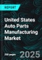 United States Auto Parts Manufacturing Market Report by Type, End User, Vehicle Type, States and Company Analysis 2025-2033 - Product Thumbnail Image