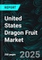 United States Dragon Fruit Market Report by Form, Nature, End User, Distribution Channel, States and Company Analysis, 2025-2033 - Product Thumbnail Image