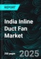 India Inline Duct Fan Market Report by Product Type, Application, Operating Speed, Material, Size, Cities and Company Analysis, 2025-2033 - Product Thumbnail Image