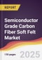 Semiconductor Grade Carbon Fiber Soft Felt Market Report: Trends, Forecast and Competitive Analysis to 2031 - Product Thumbnail Image