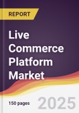 Live Commerce Platform Market Report: Trends, Forecast and Competitive Analysis to 2031- Product Image