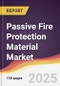 Passive Fire Protection Material Market Report: Trends, Forecast and Competitive Analysis to 2031 - Product Thumbnail Image