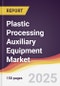 Plastic Processing Auxiliary Equipment Market Report: Trends, Forecast and Competitive Analysis to 2031 - Product Thumbnail Image