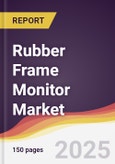 Rubber Frame Monitor Market Report: Trends, Forecast and Competitive Analysis to 2031- Product Image