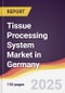 Tissue Processing System Market in Germany - Product Thumbnail Image
