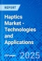 Haptics Market - Technologies and Applications - Product Thumbnail Image