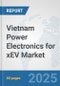 Vietnam Power Electronics for xEV Market: Prospects, Trends Analysis, Market Size and Forecasts up to 2032 - Product Thumbnail Image