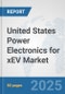 United States Power Electronics for xEV Market: Prospects, Trends Analysis, Market Size and Forecasts up to 2032 - Product Thumbnail Image