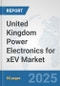 United Kingdom Power Electronics for xEV Market: Prospects, Trends Analysis, Market Size and Forecasts up to 2032 - Product Thumbnail Image