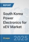 South Korea Power Electronics for xEV Market: Prospects, Trends Analysis, Market Size and Forecasts up to 2032 - Product Thumbnail Image