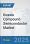 Russia Compound Semiconductor Market: Prospects, Trends Analysis, Market Size and Forecasts up to 2032 - Product Thumbnail Image