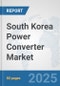South Korea Power Converter Market: Prospects, Trends Analysis, Market Size and Forecasts up to 2032 - Product Thumbnail Image