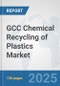 GCC Chemical Recycling of Plastics Market: Prospects, Trends Analysis, Market Size and Forecasts up to 2032 - Product Thumbnail Image