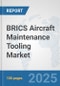 BRICS Aircraft Maintenance Tooling Market: Prospects, Trends Analysis, Market Size and Forecasts up to 2032 - Product Thumbnail Image