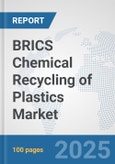 BRICS Chemical Recycling of Plastics Market: Prospects, Trends Analysis, Market Size and Forecasts up to 2032- Product Image