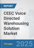CEEC Voice Directed Warehousing Solution Market: Prospects, Trends Analysis, Market Size and Forecasts up to 2032- Product Image