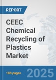 CEEC Chemical Recycling of Plastics Market: Prospects, Trends Analysis, Market Size and Forecasts up to 2032- Product Image