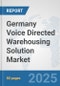 Germany Voice Directed Warehousing Solution Market: Prospects, Trends Analysis, Market Size and Forecasts up to 2032 - Product Image