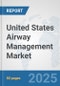 United States Airway Management Market: Prospects, Trends Analysis, Market Size and Forecasts up to 2032 - Product Thumbnail Image