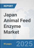 Japan Animal Feed Enzyme Market: Prospects, Trends Analysis, Market Size and Forecasts up to 2032- Product Image