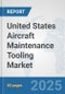 United States Aircraft Maintenance Tooling Market: Prospects, Trends Analysis, Market Size and Forecasts up to 2032 - Product Thumbnail Image