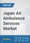 Japan Air Ambulance Services Market: Prospects, Trends Analysis, Market Size and Forecasts up to 2032 - Product Image