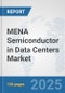 MENA Semiconductor in Data Centers Market: Prospects, Trends Analysis, Market Size and Forecasts up to 2032 - Product Image