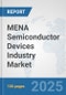 MENA Semiconductor Devices Industry Market: Prospects, Trends Analysis, Market Size and Forecasts up to 2032 - Product Thumbnail Image