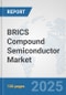 BRICS Compound Semiconductor Market: Prospects, Trends Analysis, Market Size and Forecasts up to 2032 - Product Image