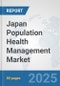 Japan Population Health Management Market: Prospects, Trends Analysis, Market Size and Forecasts up to 2032 - Product Thumbnail Image