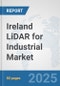 Ireland LiDAR for Industrial Market: Prospects, Trends Analysis, Market Size and Forecasts up to 2032 - Product Image