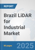 Brazil LiDAR for Industrial Market: Prospects, Trends Analysis, Market Size and Forecasts up to 2032- Product Image