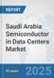 Saudi Arabia Semiconductor in Data Centers Market: Prospects, Trends Analysis, Market Size and Forecasts up to 2032 - Product Thumbnail Image