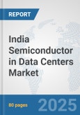 India Semiconductor in Data Centers Market: Prospects, Trends Analysis, Market Size and Forecasts up to 2032- Product Image