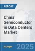 China Semiconductor in Data Centers Market: Prospects, Trends Analysis, Market Size and Forecasts up to 2032- Product Image