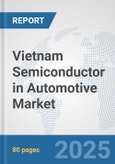 Vietnam Semiconductor in Automotive Market: Prospects, Trends Analysis, Market Size and Forecasts up to 2032- Product Image