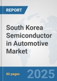 South Korea Semiconductor in Automotive Market: Prospects, Trends Analysis, Market Size and Forecasts up to 2032- Product Image